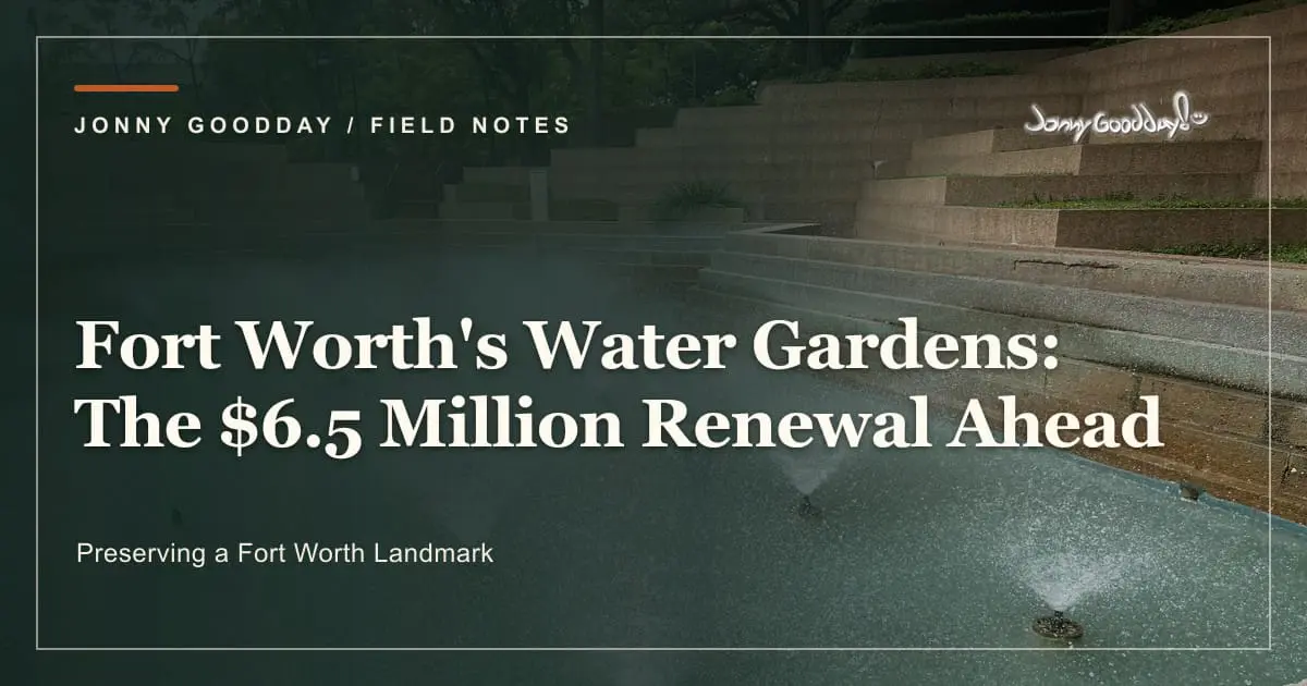Fort Worth Water Gardens with the headline The $6.5 Million Renewal Ahead