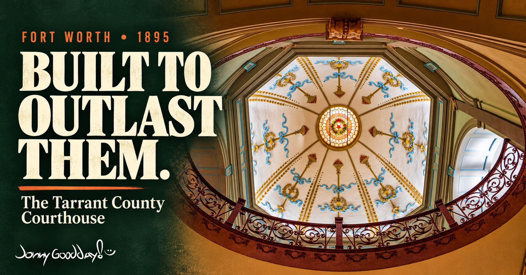 Built to Outlast Them — editorial cover featuring the ornate dome of the Tarrant County Courthouse in Fort Worth.