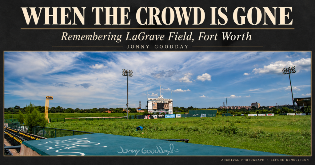 Jonny Goodday featured/Facebook cover about Fort Worth’s LaGrave Field before demolition, using original location imagery
