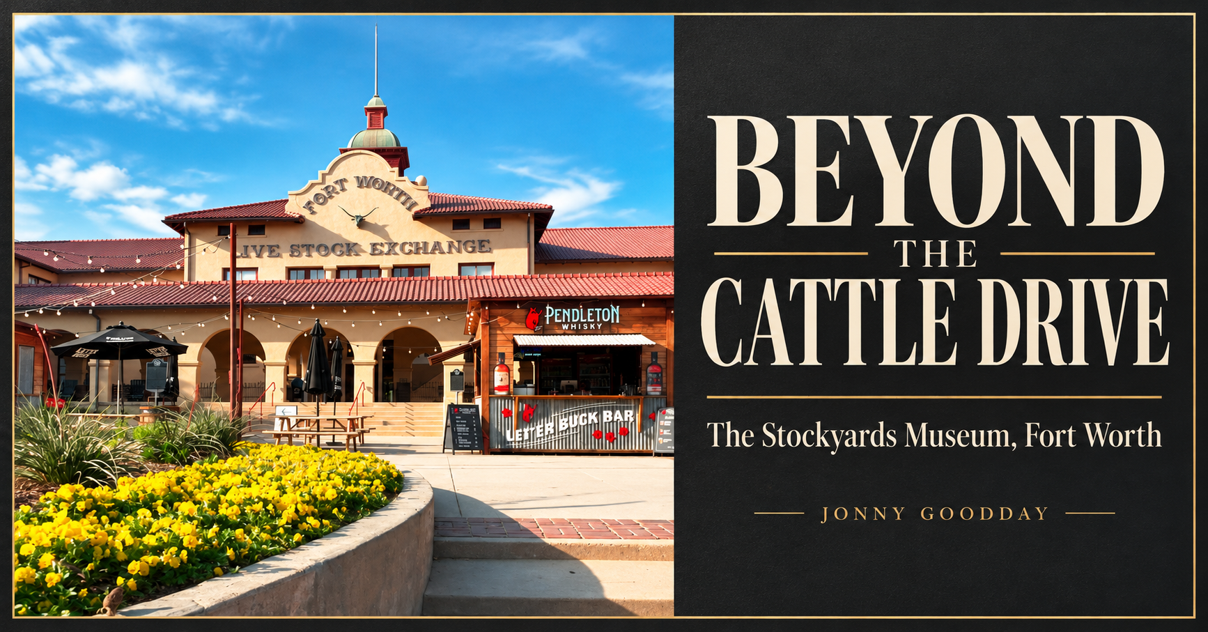 Jonny Goodday featured/Facebook cover about the Stockyards Museum in Fort Worth’s Livestock Exchange Building, using original location imagery
